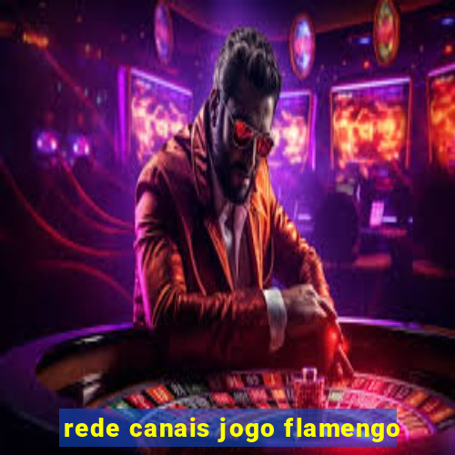 rede canais jogo flamengo